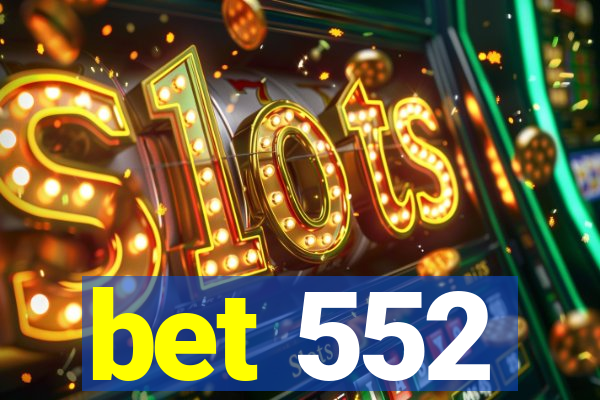 bet 552